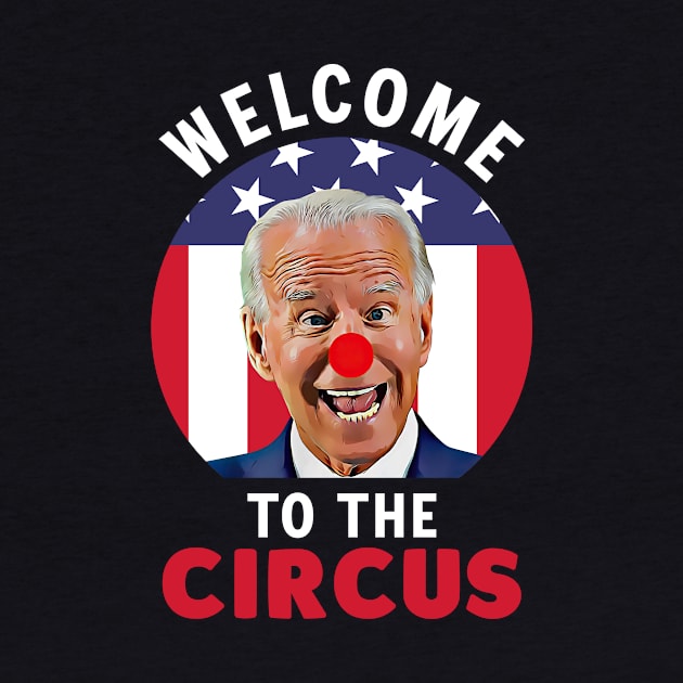 Funny Biden Welcome to the circus by Rosiengo